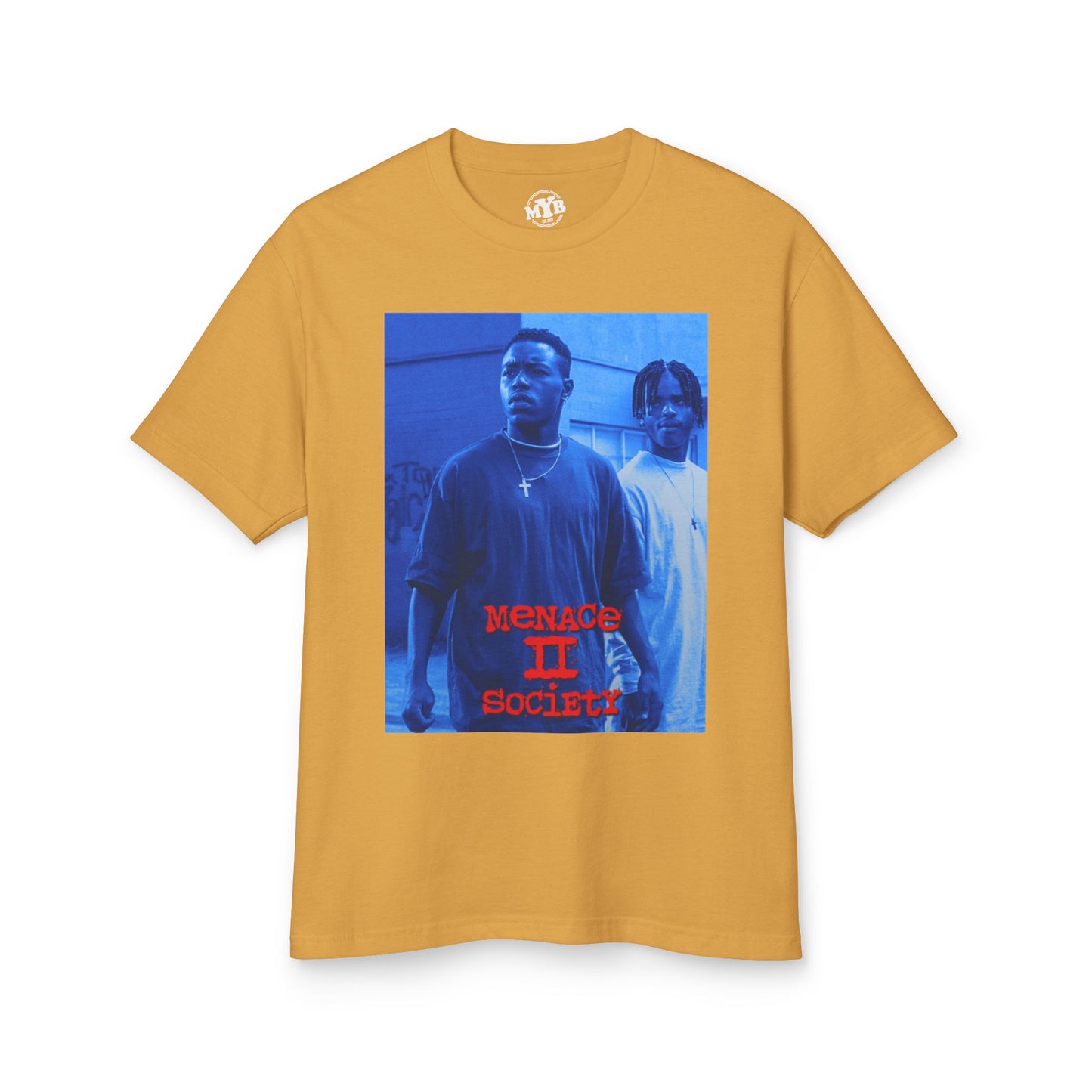 MYB Menace II Society Graphic Tee - Unisex Heavyweight Cotton Shirt with Inspirational Quote