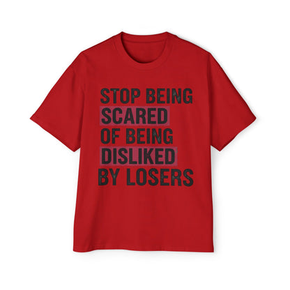 Stop Being Scared of Being Disliked Tee — MYB Motivational Oversized Men's T-Shirt
