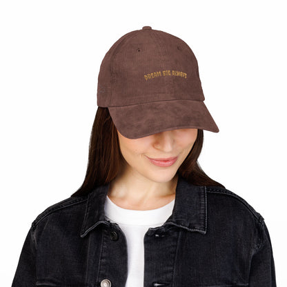 Dream Big Always Embroidered Corduroy Cap