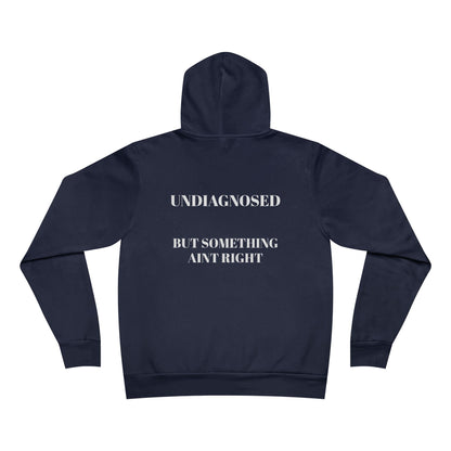 Undiagnosed Hoodie — "Undiagnosed But Something Ain't Right" Pullover