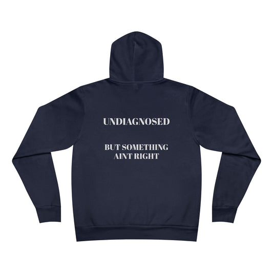 Undiagnosed Hoodie — "Undiagnosed But Something Ain't Right" Pullover