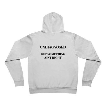 Undiagnosed Hoodie — "Undiagnosed But Something Ain't Right" Pullover