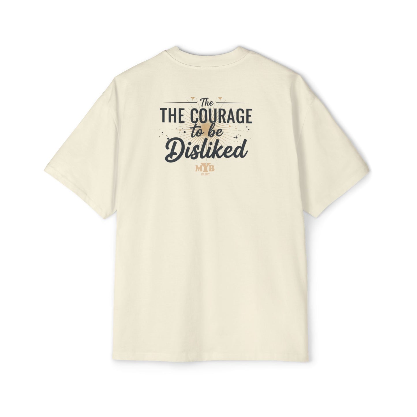 Stop Being Scared of Being Disliked Tee — MYB Motivational Oversized Men's T-Shirt