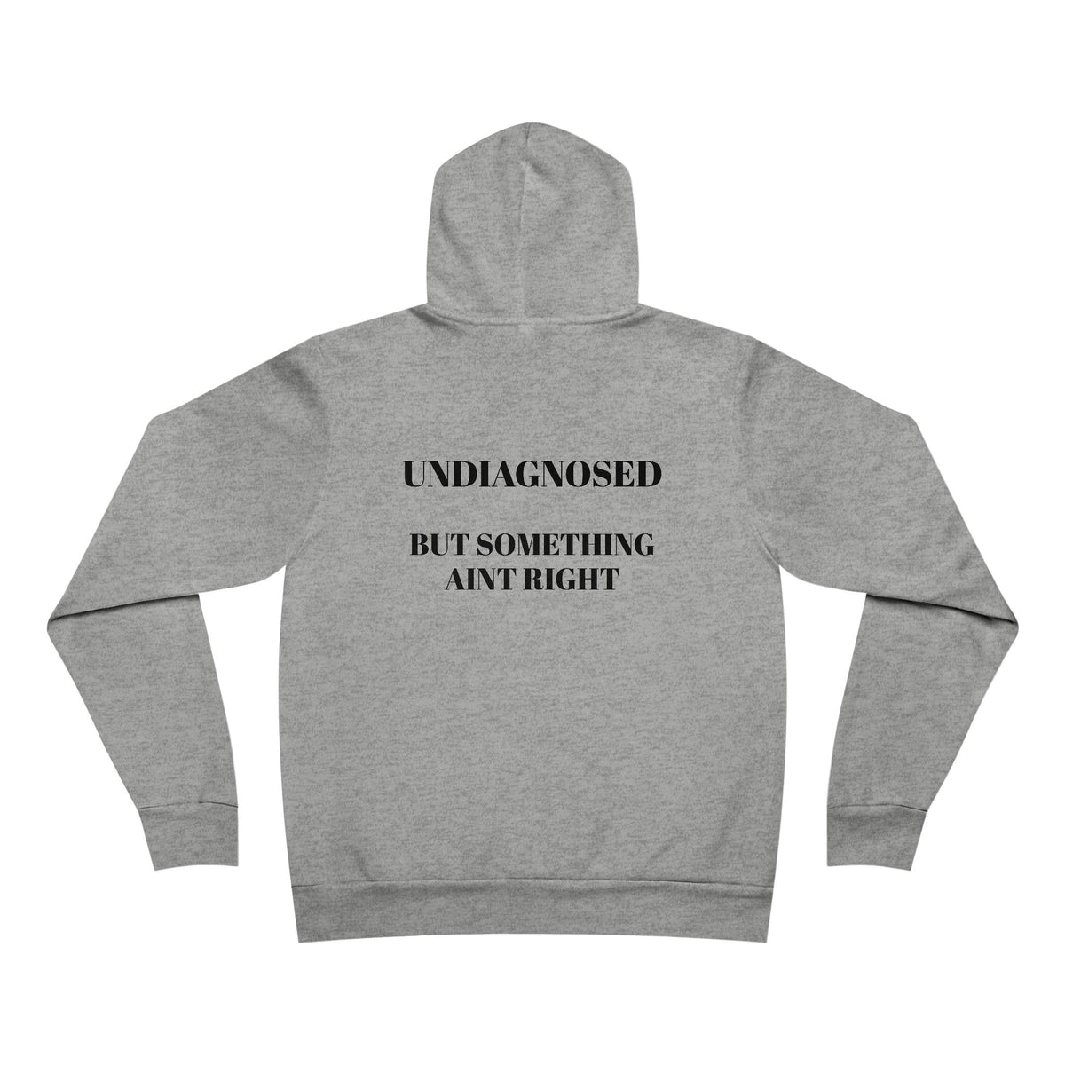 Undiagnosed Hoodie — "Undiagnosed But Something Ain't Right" Pullover