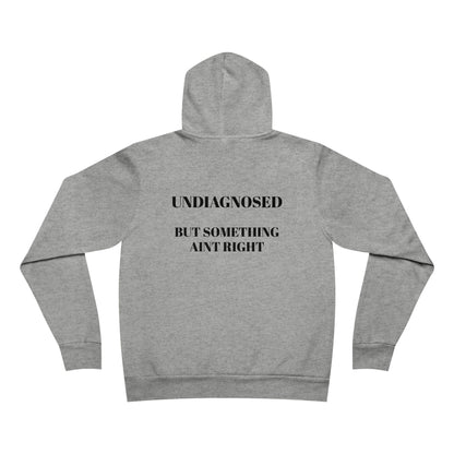 Undiagnosed Hoodie — "Undiagnosed But Something Ain't Right" Pullover