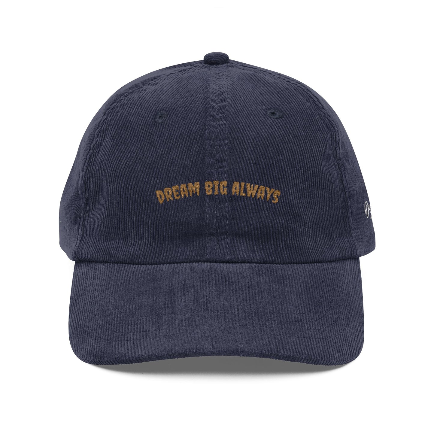Dream Big Always Embroidered Corduroy Cap