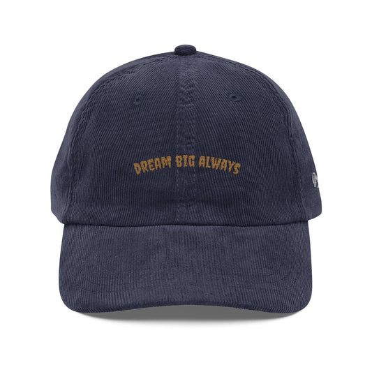 Dream Big Always Embroidered Corduroy Cap