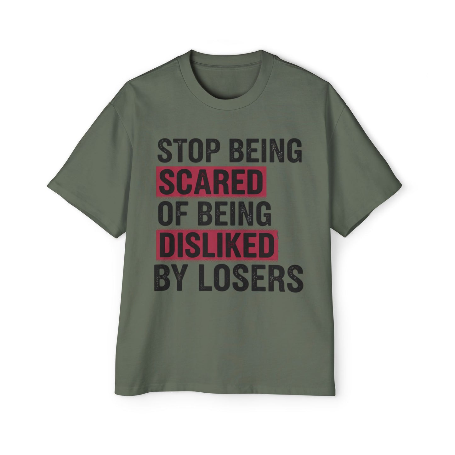 Stop Being Scared of Being Disliked Tee — MYB Motivational Oversized Men's T-Shirt