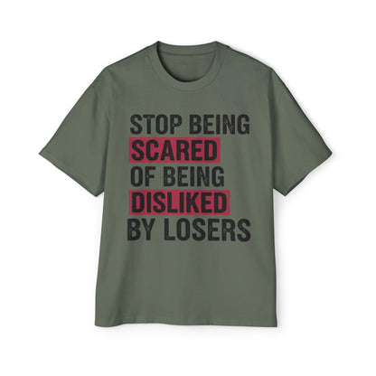 Stop Being Scared of Being Disliked Tee — MYB Motivational Oversized Men's T-Shirt